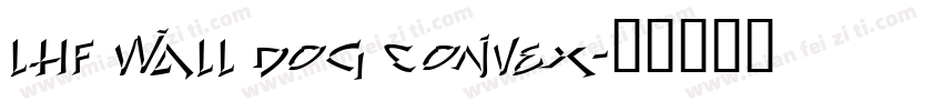 LHF Wall Dog CONVEX字体转换